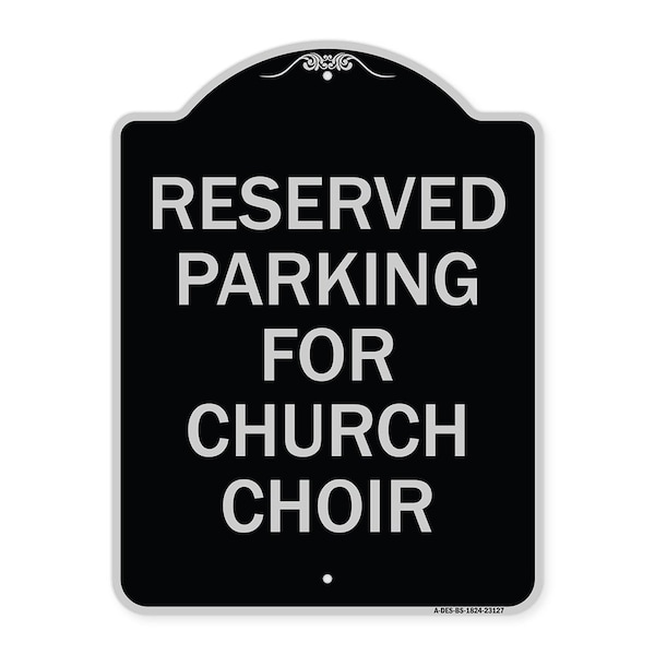 Signmission Reserved Parking for Church Choir Heavy-Gauge Aluminum Architectural Sign, 24" x 18", BS-1824-23127 A-DES-BS-1824-23127 - main